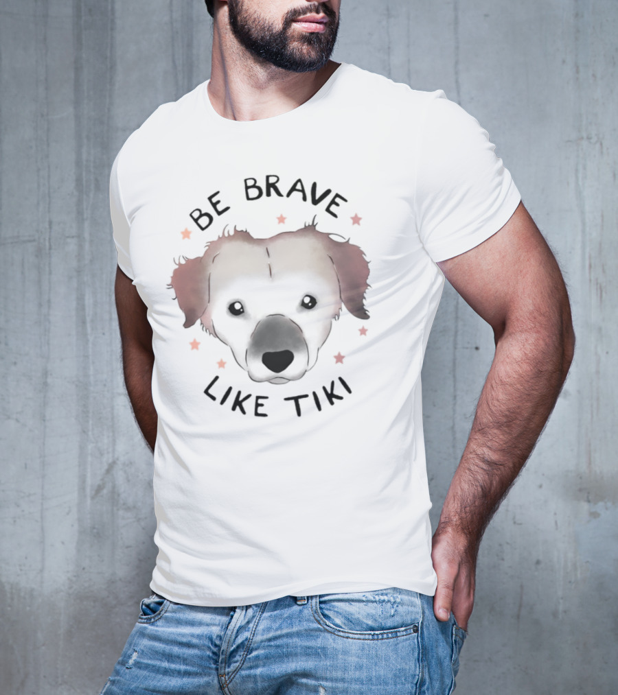Muddy Pawsrescue Simon Sits Be Brave Like Tiki Dog Face Stars T-Shirt