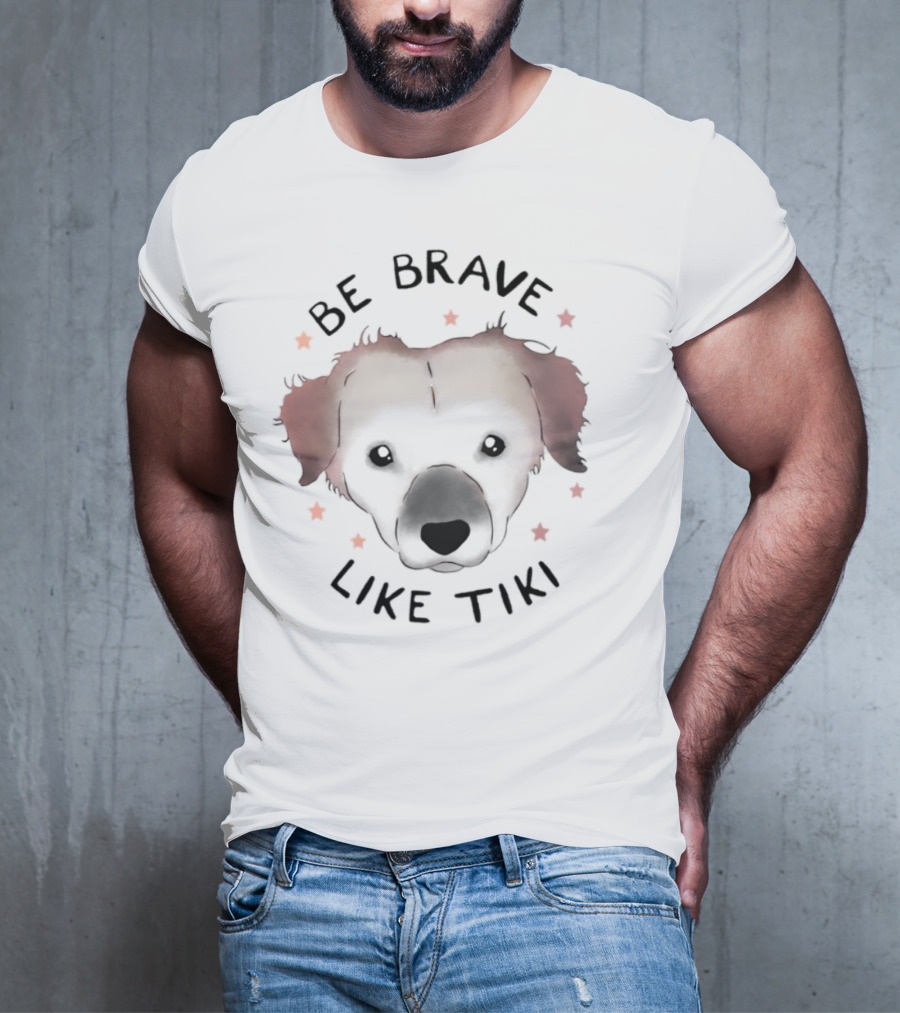 Muddy Pawsrescue Simon Sits Be Brave Like Tiki Dog Face Stars T-Shirt