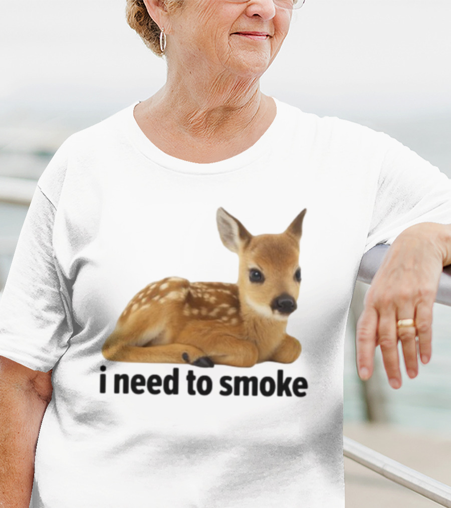 I Need To Smoke Roe Deer Fawn T-Shirt