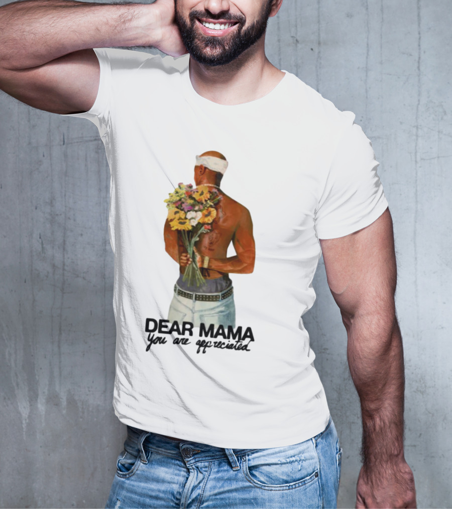 2Pac Dear Mama You Are Appreciated Holding Flowers T-Shirt