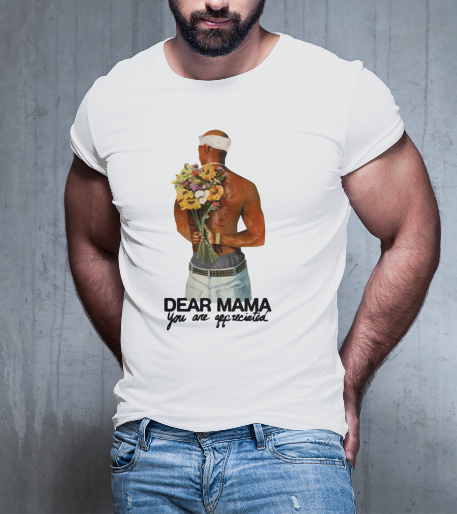 2Pac Dear Mama You Are Appreciated Holding Flowers T-Shirt
