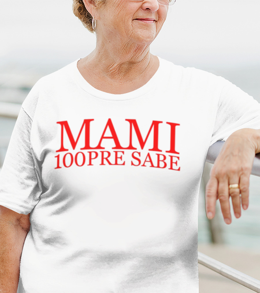 Mami 100Pre Sabe T-Shirt