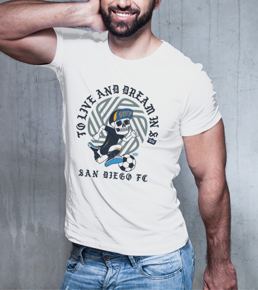 Chikle Peace Collective To Live And Dream In SD San Diego FC SD Life T-Shirt