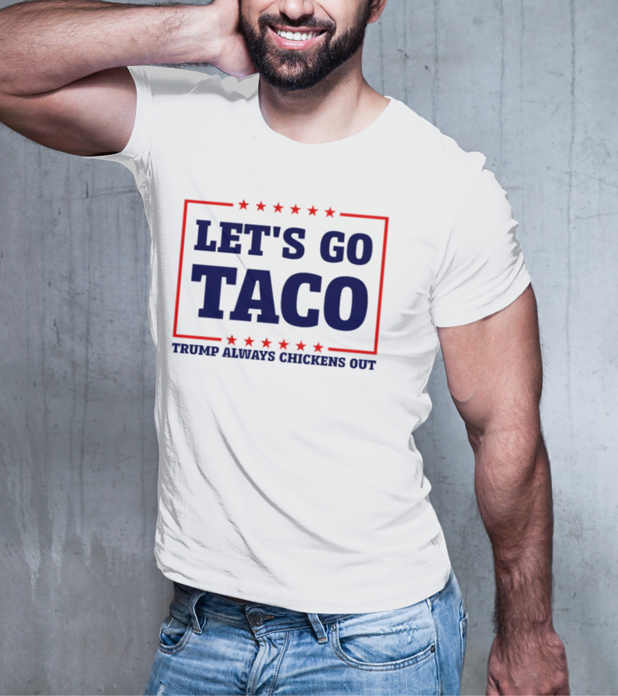 Let's Go Taco Trump Always Chickens Out Stars Frame T-Shirt