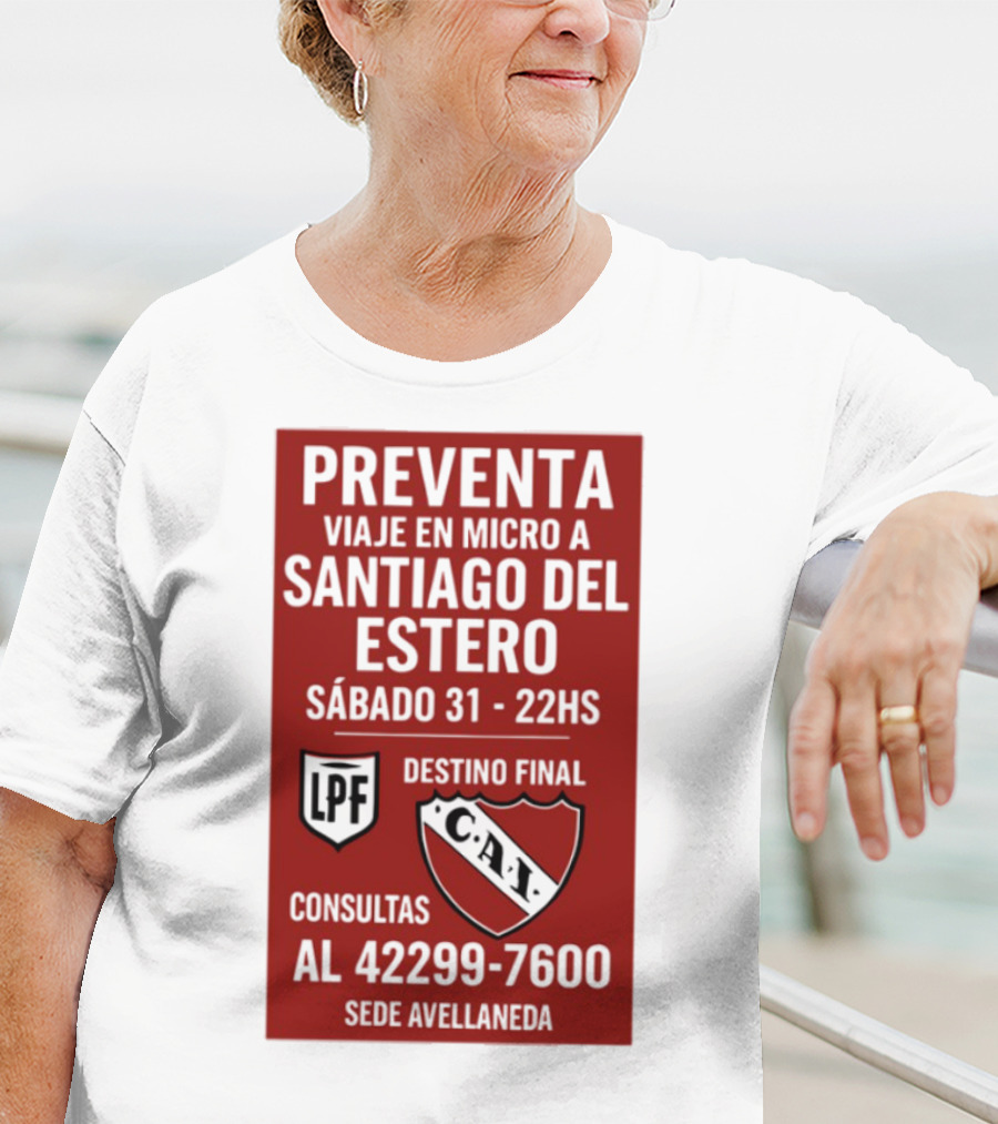 Preventa Viaje En Micro A Santiago Del Estero Sábado 31 22Hs Destino Final Consultas Al 42299-7600 Sede Avellaneda T-Shirt