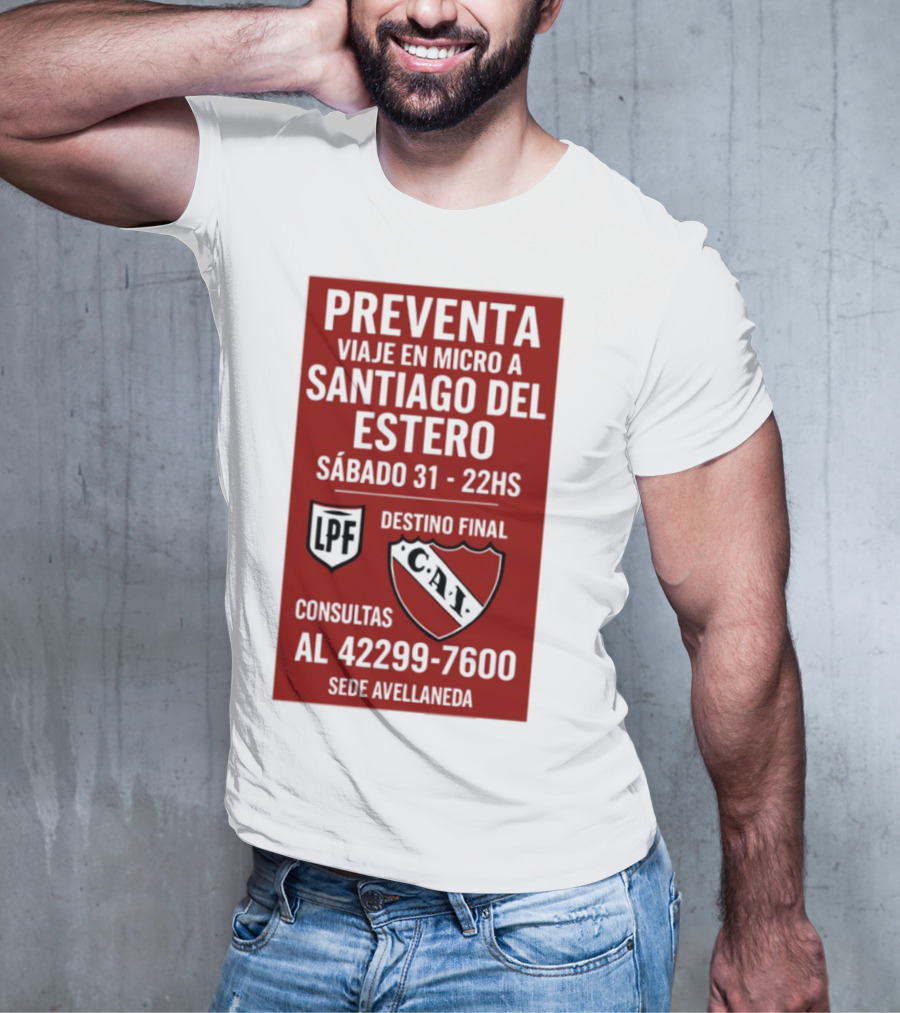 Preventa Viaje En Micro A Santiago Del Estero Sábado 31 22Hs Destino Final Consultas Al 42299-7600 Sede Avellaneda T-Shirt