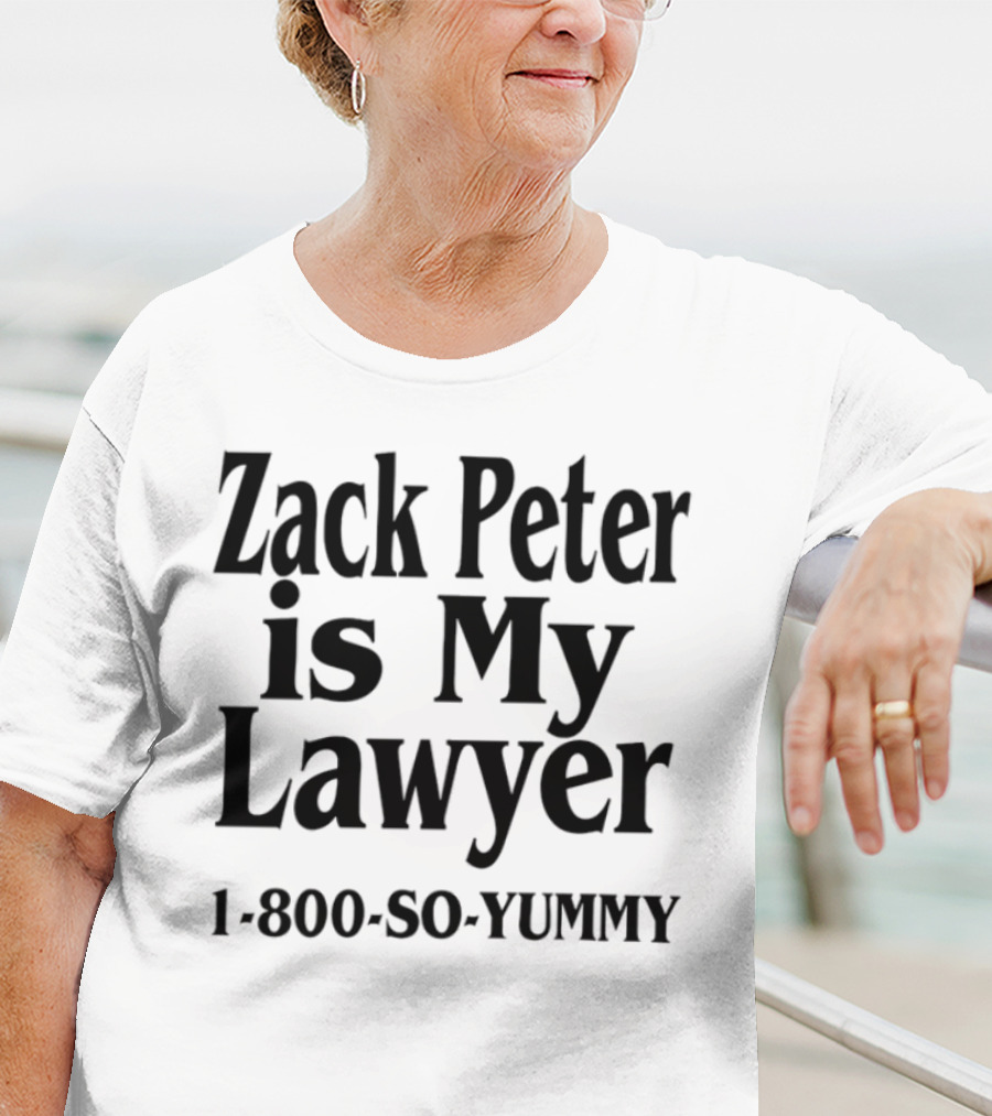Zack Peter Is My Lawyer 1800 So Yummy Trendy Casual Wear T-Shirt