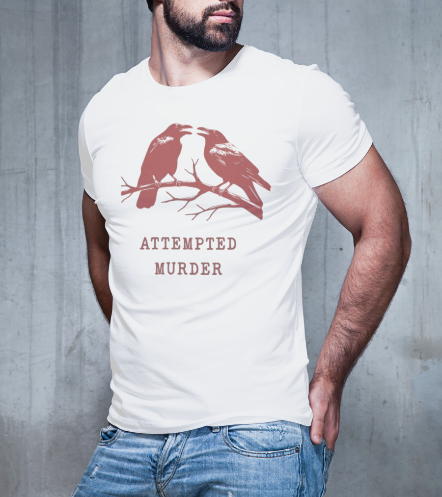 Attempted Murder With Crows On Branch T-Shirt