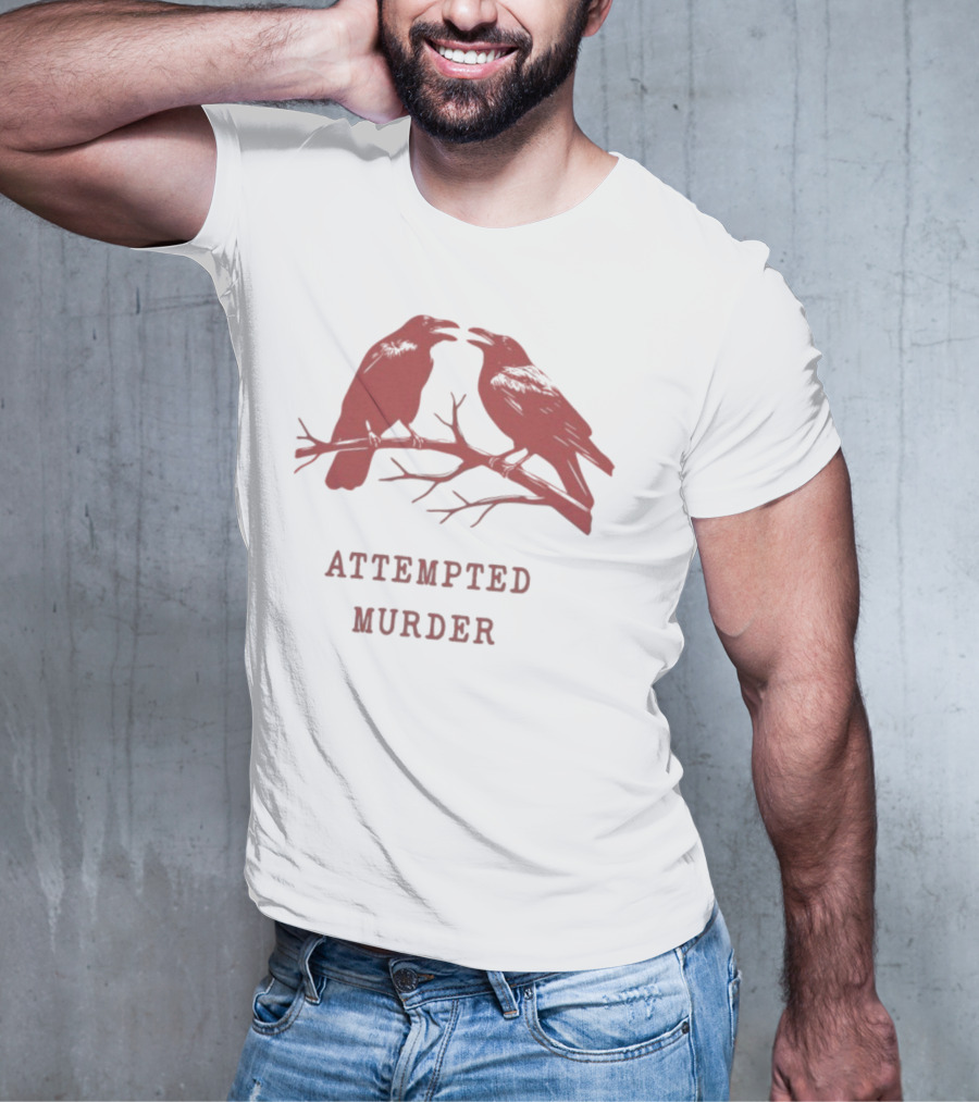 Attempted Murder With Crows On Branch T-Shirt
