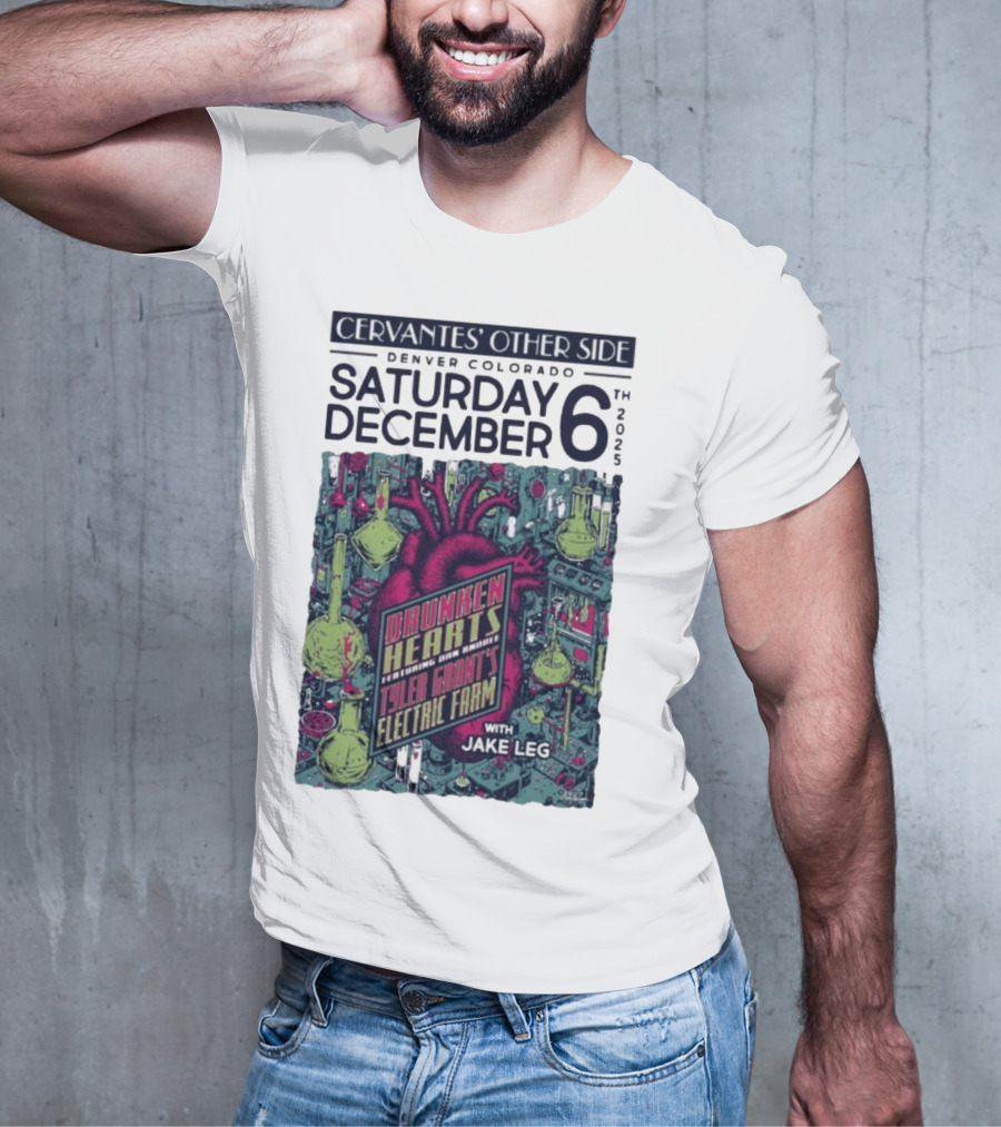 Cervantes' Other Side Denver December 6 Drunken Hearts Tyler Grant's Electric Farm Jake Leg T-Shirt