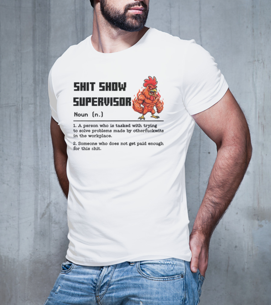 Shit Show Supervisor Definition Noun Person Trying To Solve Problems T-Shirt