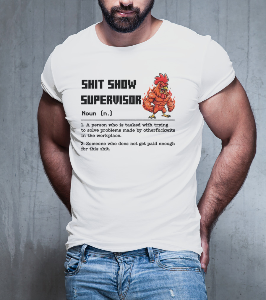 Shit Show Supervisor Definition Noun Person Trying To Solve Problems T-Shirt