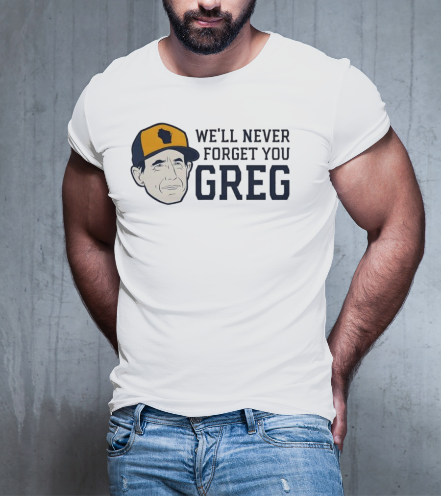 We'll Never Forget You Greg Craig Counsell Wisconsin Hat T-Shirt