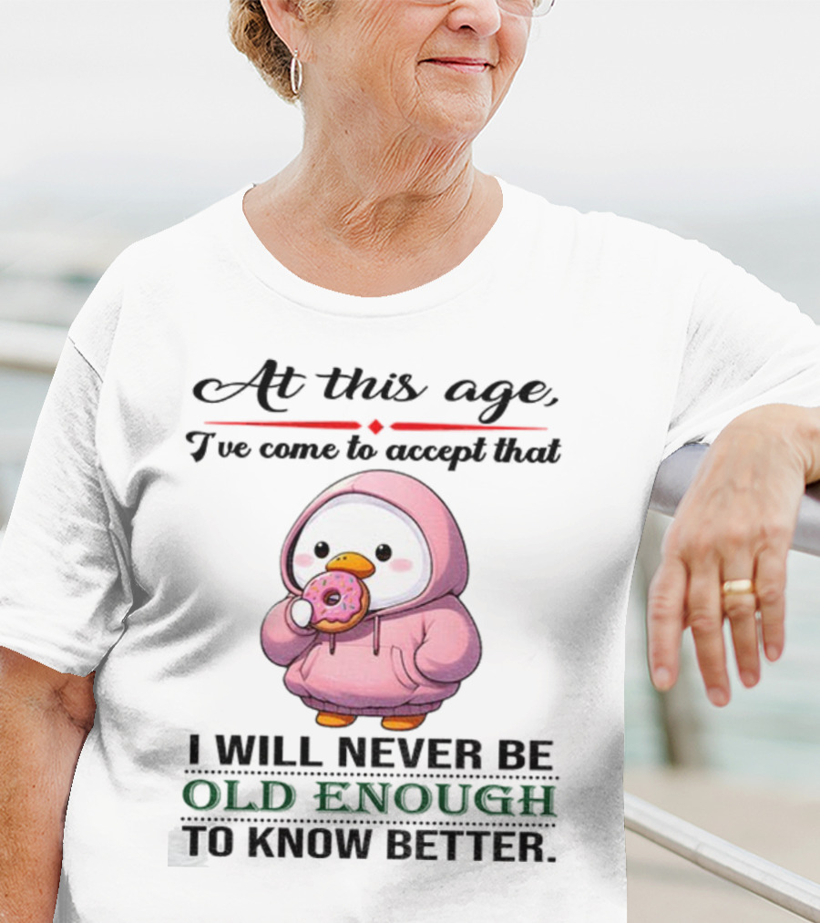 Cute Duck Eating Donut Old Enough To Know Better T-Shirt