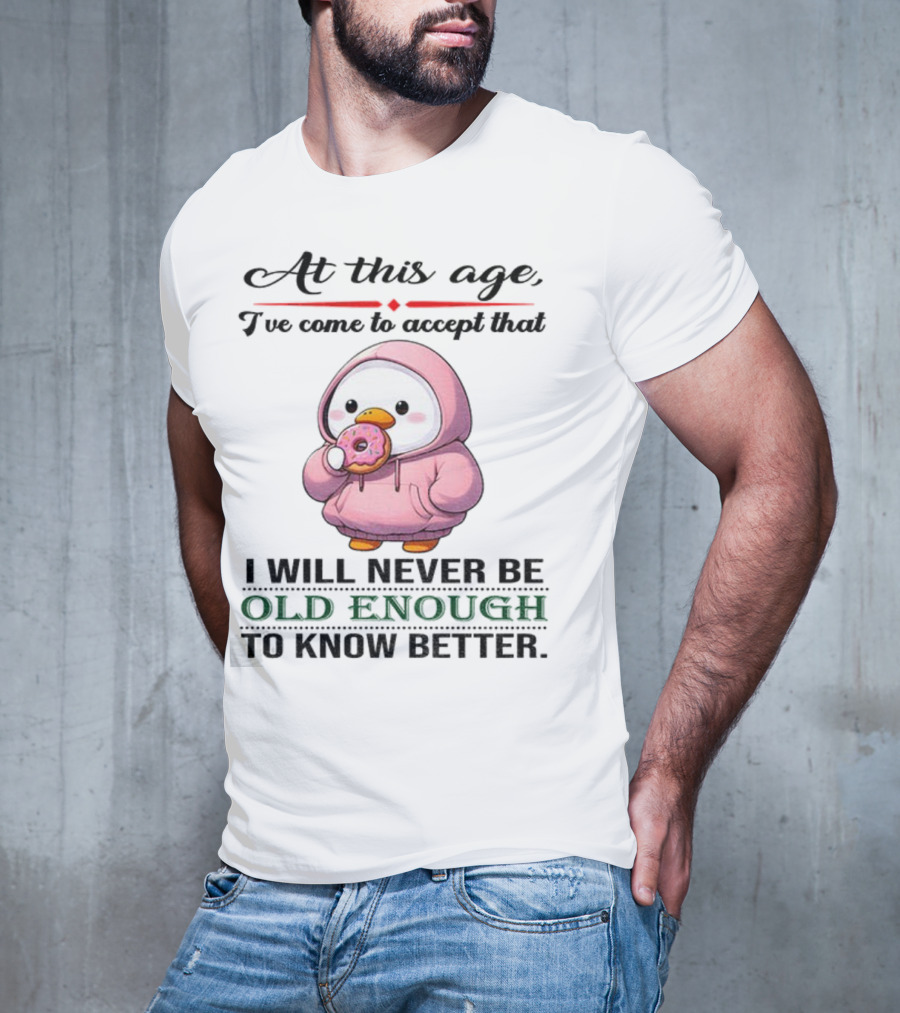 Cute Duck Eating Donut Old Enough To Know Better T-Shirt