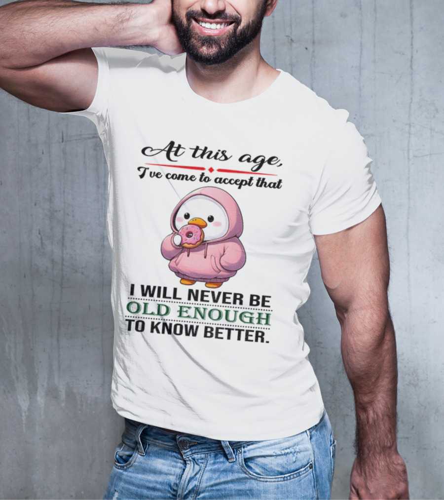 Cute Duck Eating Donut Old Enough To Know Better T-Shirt