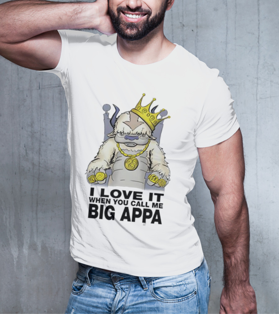 I Love It When You Call Me Big Appa Avatar Crowned King Yip Yip Gold Medallion And Rings T-Shirt