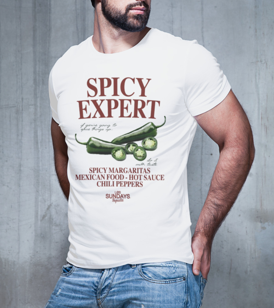 Spicy Expert Spicy Margaritas Mexican Food Hot Sauce Chili Peppers T-Shirt