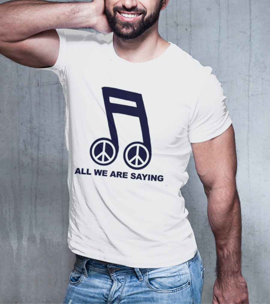 Online Ceramics Legalize Peace Dept All We Are Saying Music Note Peace Symbol Dove T-Shirt
