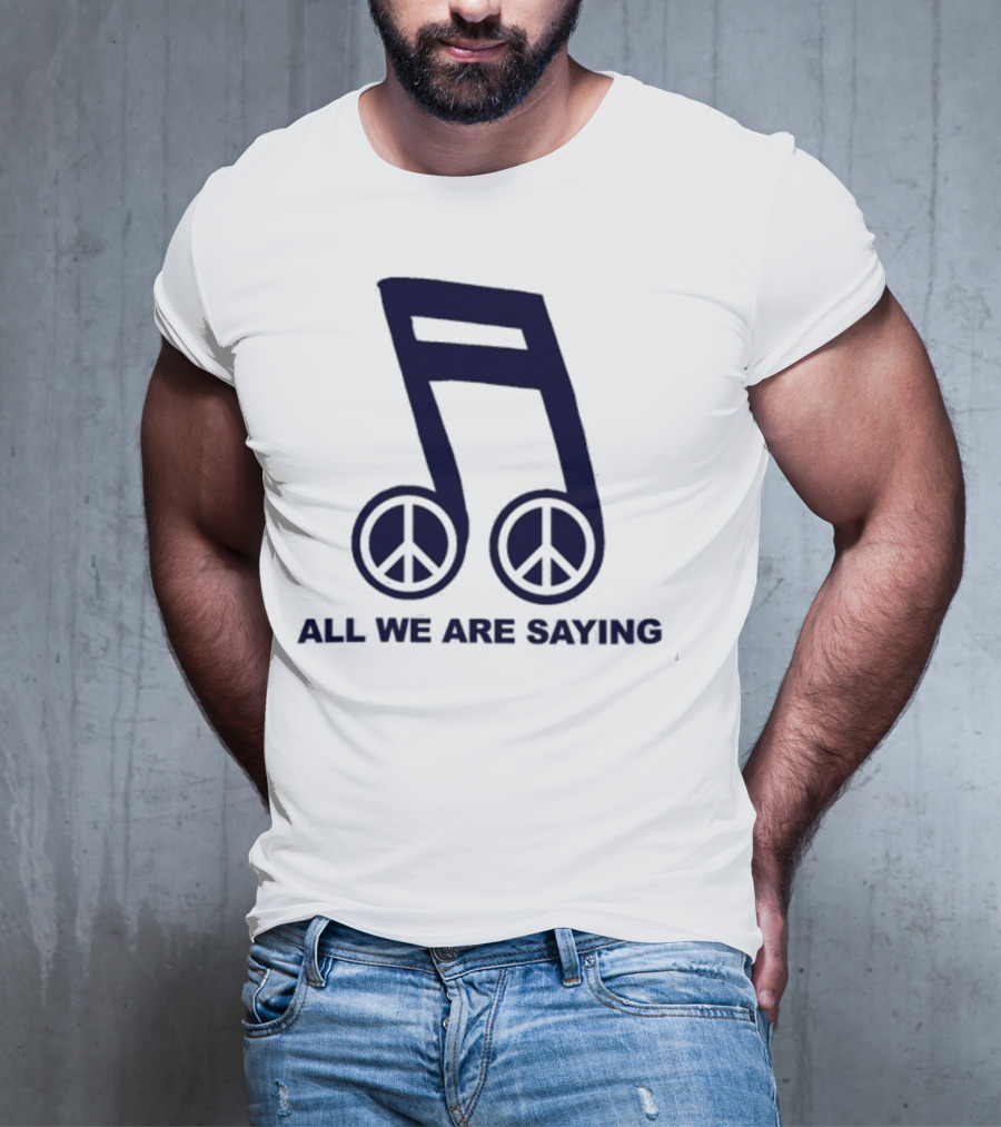 Online Ceramics Legalize Peace Dept All We Are Saying Music Note Peace Symbol Dove T-Shirt