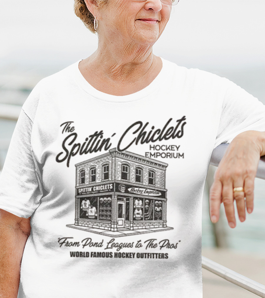 The Spittin' Chiclets Hockey Emporium From Pond Leagues To The Pros World Famous Hockey Outfitters T-Shirt