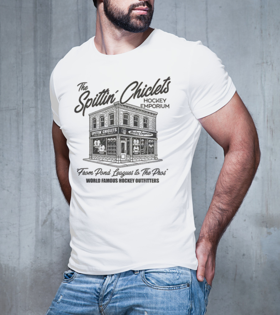 The Spittin' Chiclets Hockey Emporium From Pond Leagues To The Pros World Famous Hockey Outfitters T-Shirt
