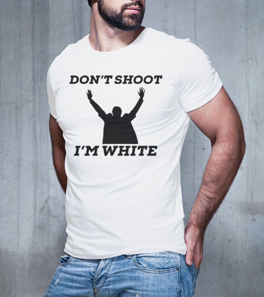 Don’t Shoot I’m White New T-Shirt