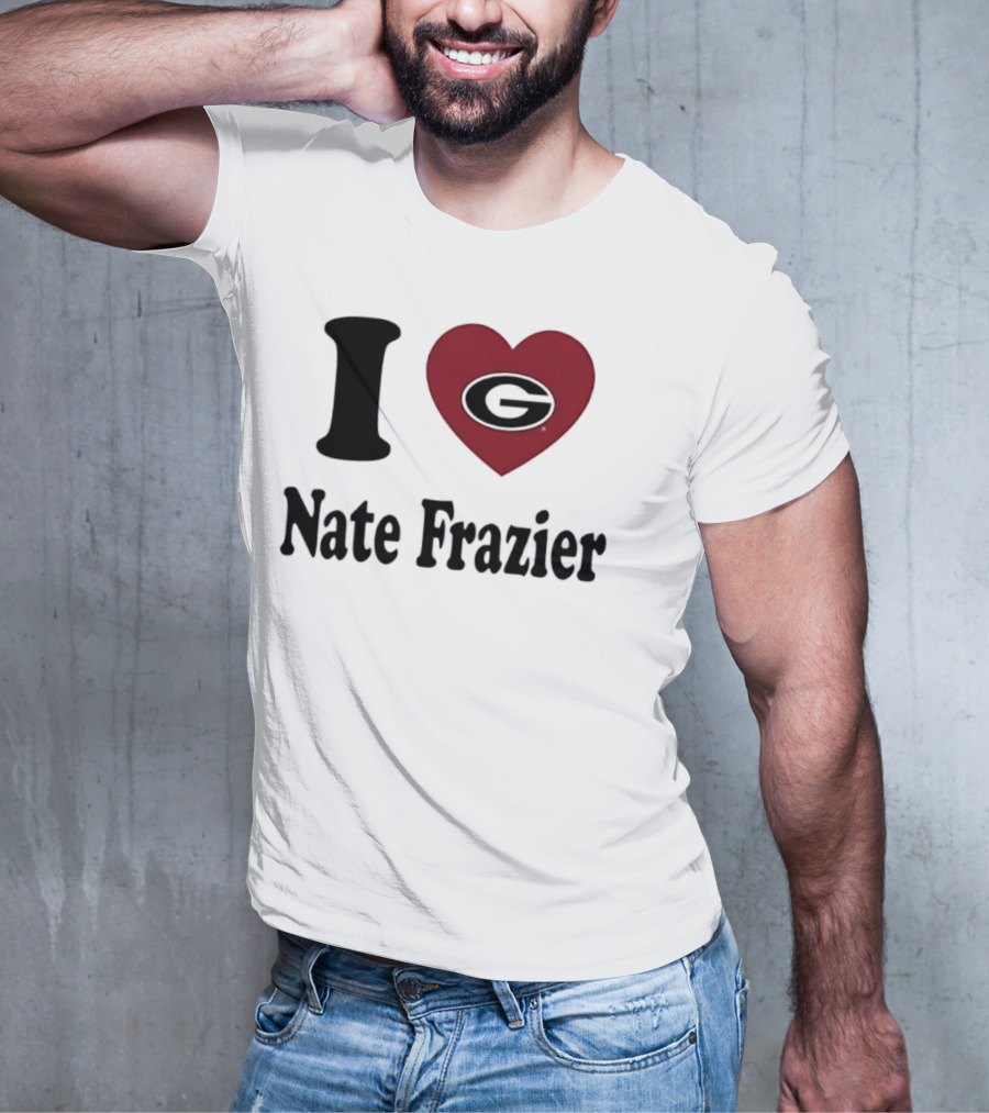 I Love Nate Frazier Georgia Bulldogs Football T-Shirt