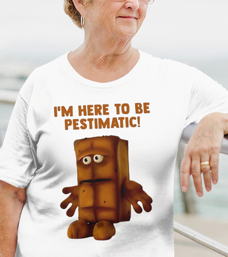 I'm Here To Be Pestimatic Bernd Das Brot German Comedy Character T-Shirt