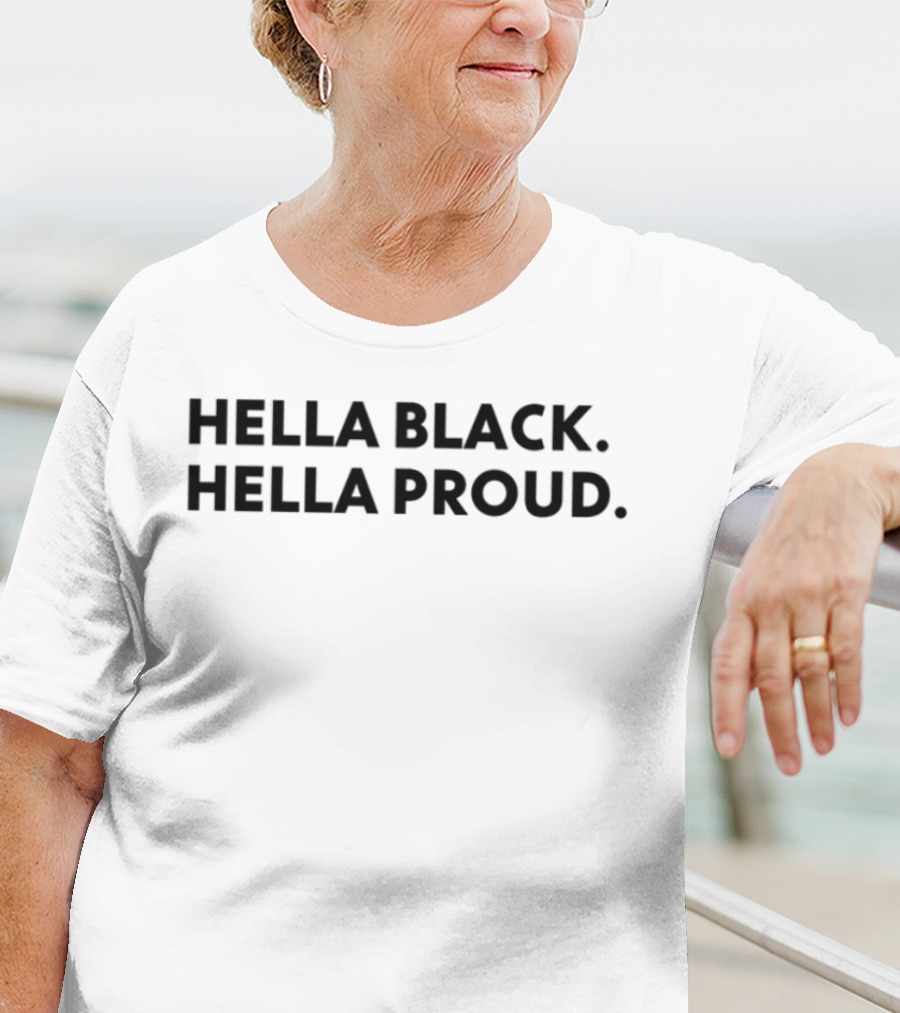 Hella Black Hella Proud Bold Empowerment Statement T-Shirt
