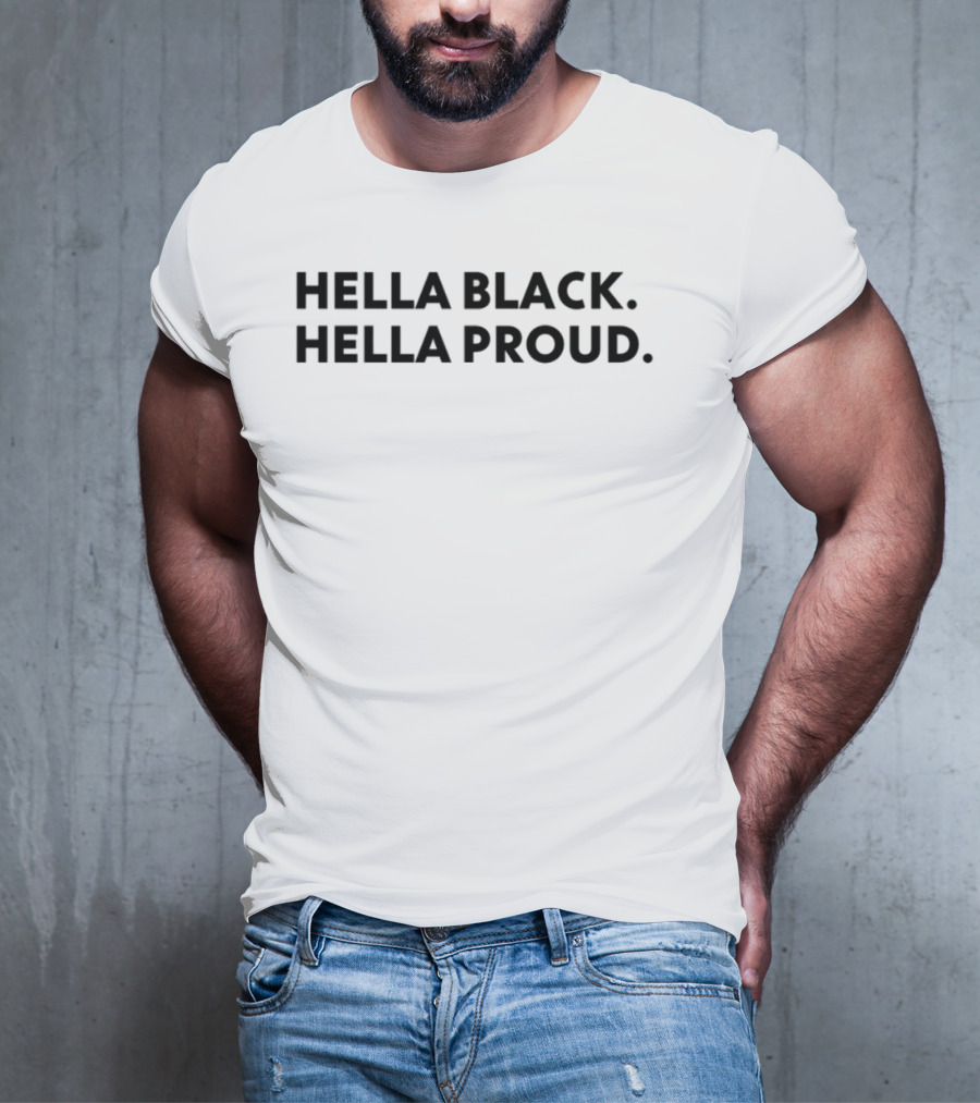 Hella Black Hella Proud Bold Empowerment Statement T-Shirt