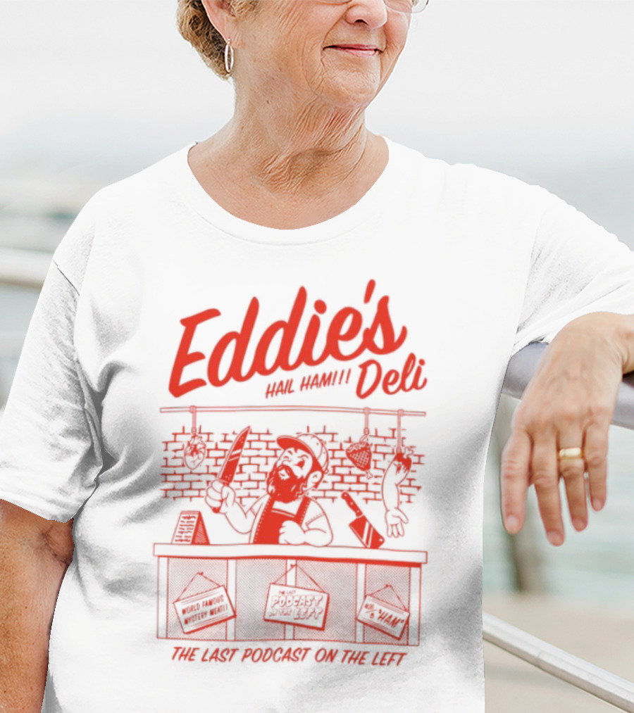 Eddie's Authentic Deli The Last Podcast On The Left T-Shirt