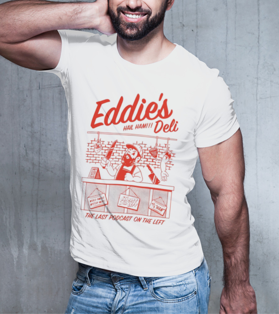 Eddie's Authentic Deli The Last Podcast On The Left T-Shirt