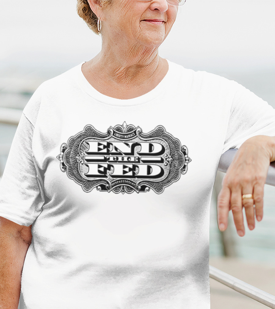 End The Fed Revolution Liberty Maniacs T-Shirt
