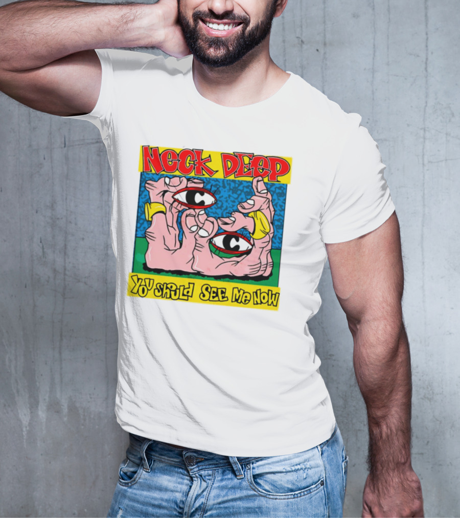 Neck Deep You Should See Me Now Hands Eye Artwork T-Shirt