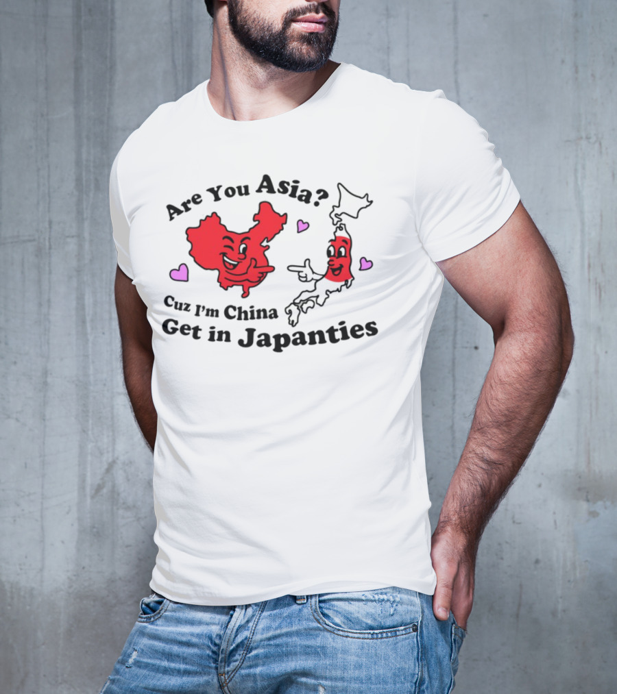 Nsfw Are You Asia Cuz I'm China Get In Japanties Playful Map Characters Hearts T-Shirt