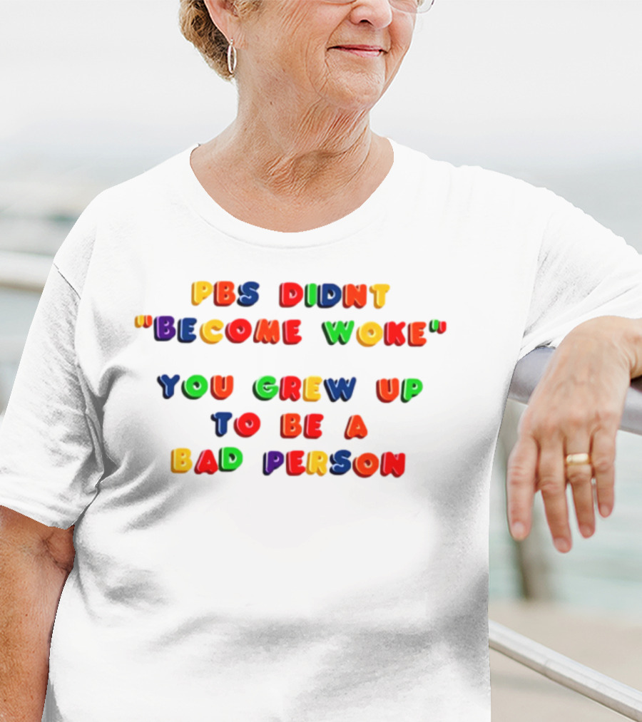 PBS Didn't "Become Woke" You Grew Up To Be A Bad Person Nostalgic Letter Blocks T-Shirt
