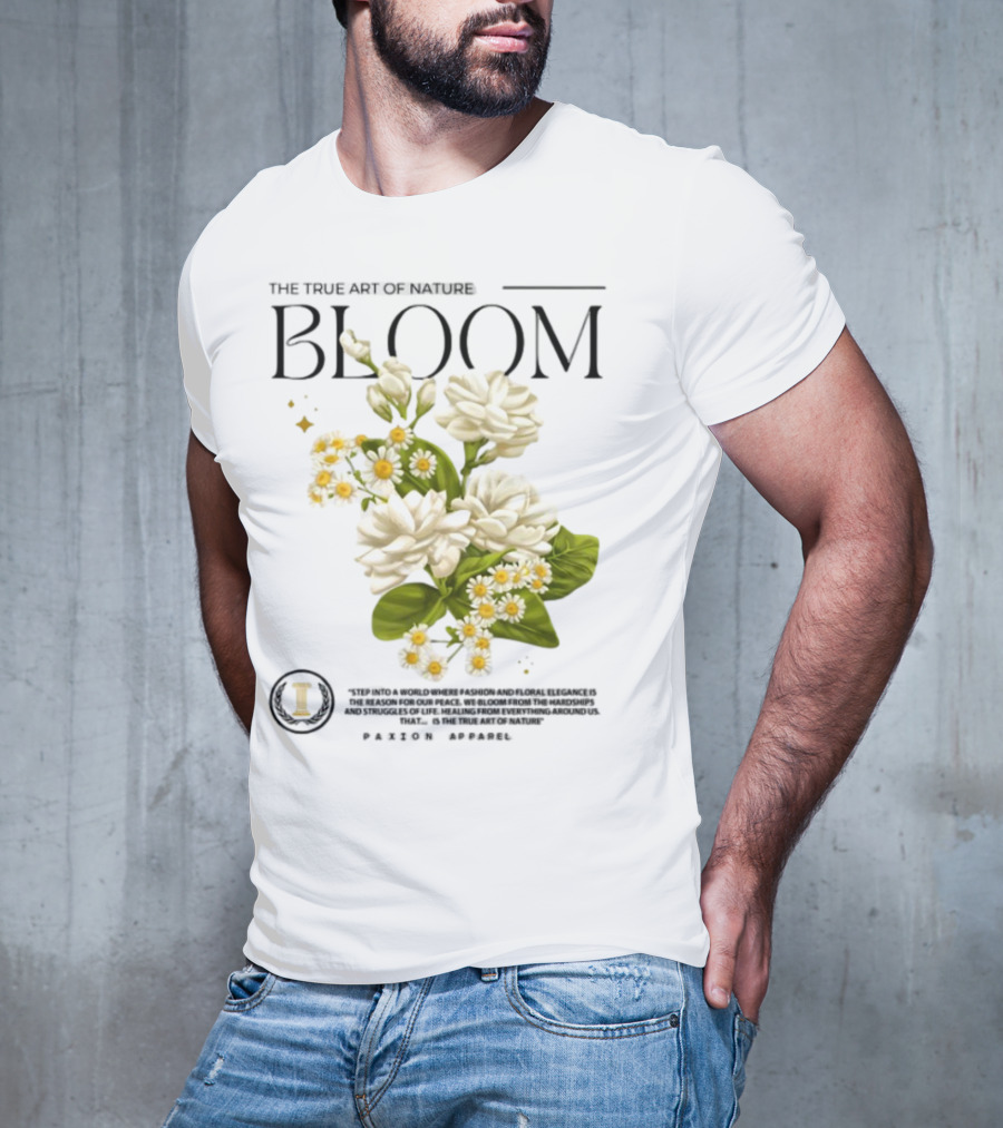 The True Art Of Nature Bloom Paxion Stop Emotion Creation Lead Change T-Shirt