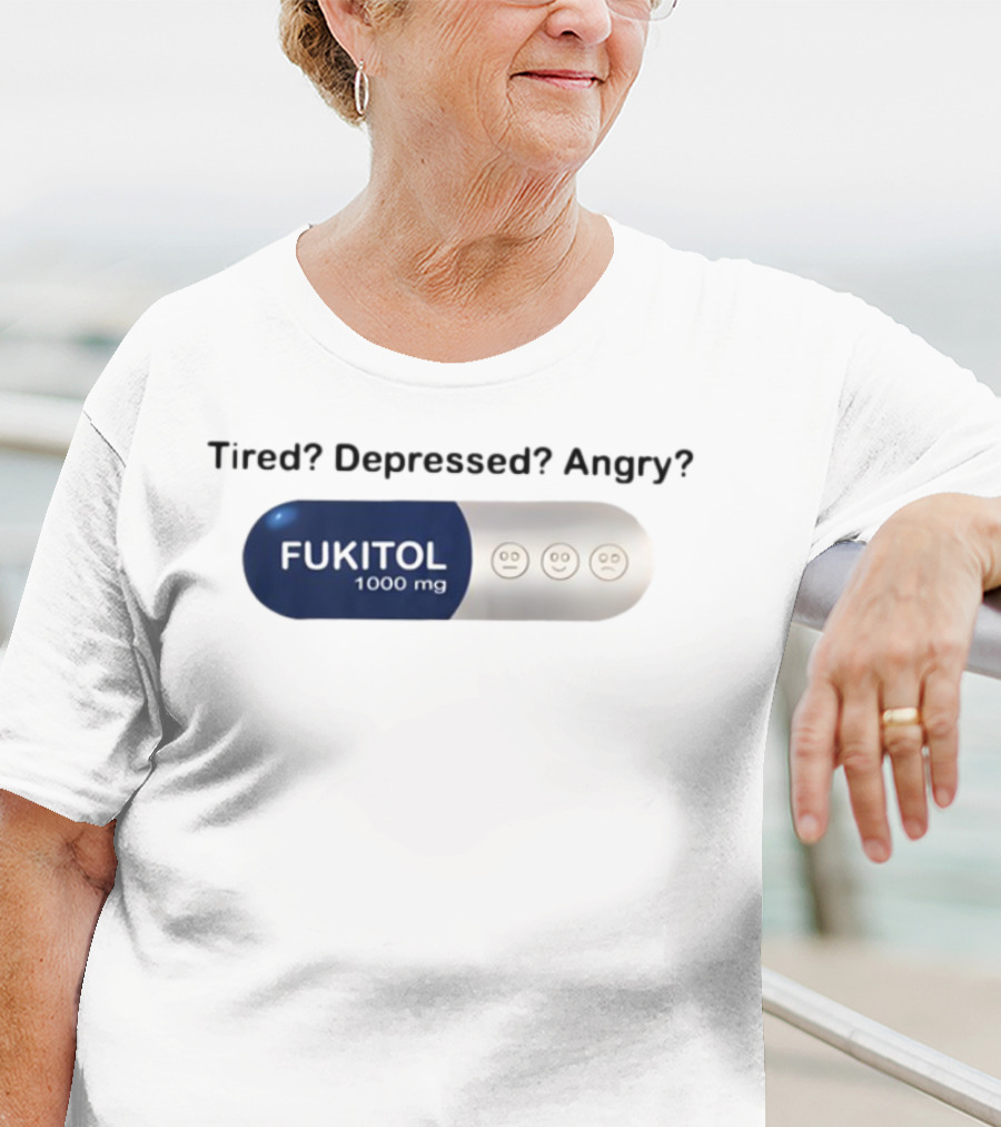 Tired Depressed Angry Fukitol 1000 Mg Capsule Emoticons T-Shirt