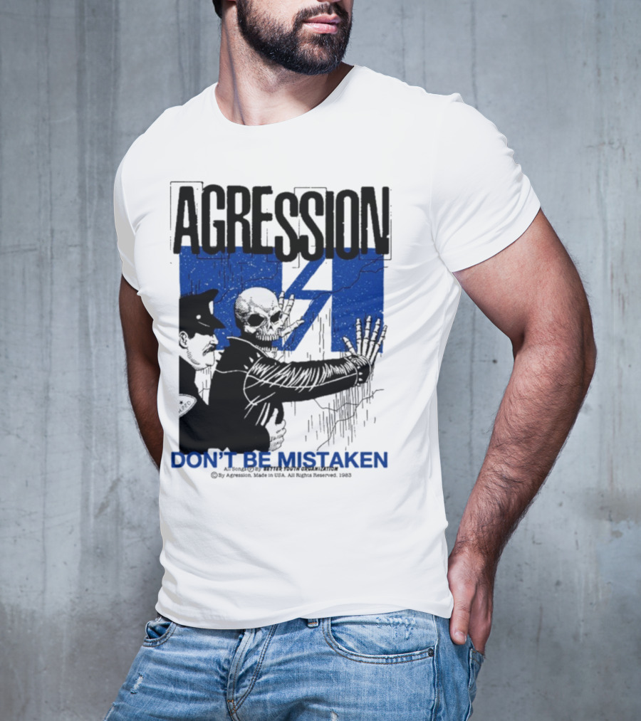 Agression Don’t Be Mistaken Skull Skeleton Police Confrontation T-Shirt
