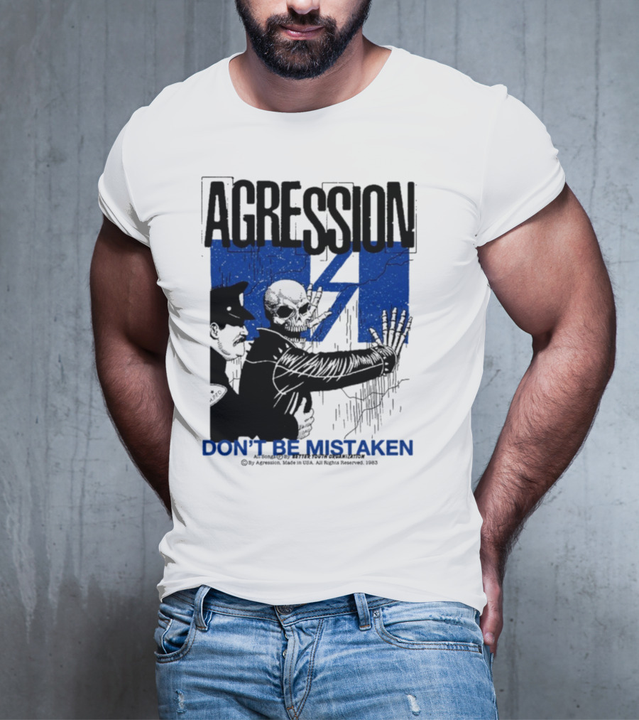 Agression Don’t Be Mistaken Skull Skeleton Police Confrontation T-Shirt