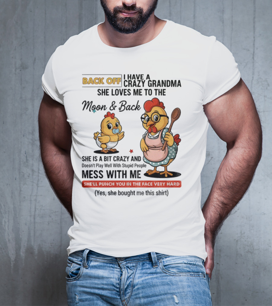 Back Off I Have A Crazy Grandma She Loves Me To The Moon And Back Chicken Cartoon T-Shirt