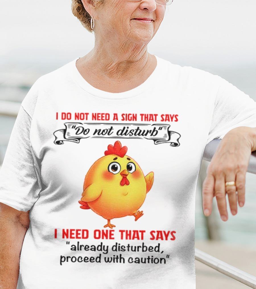 Cute Chicken Already Disturbed Proceed With Caution T-Shirt