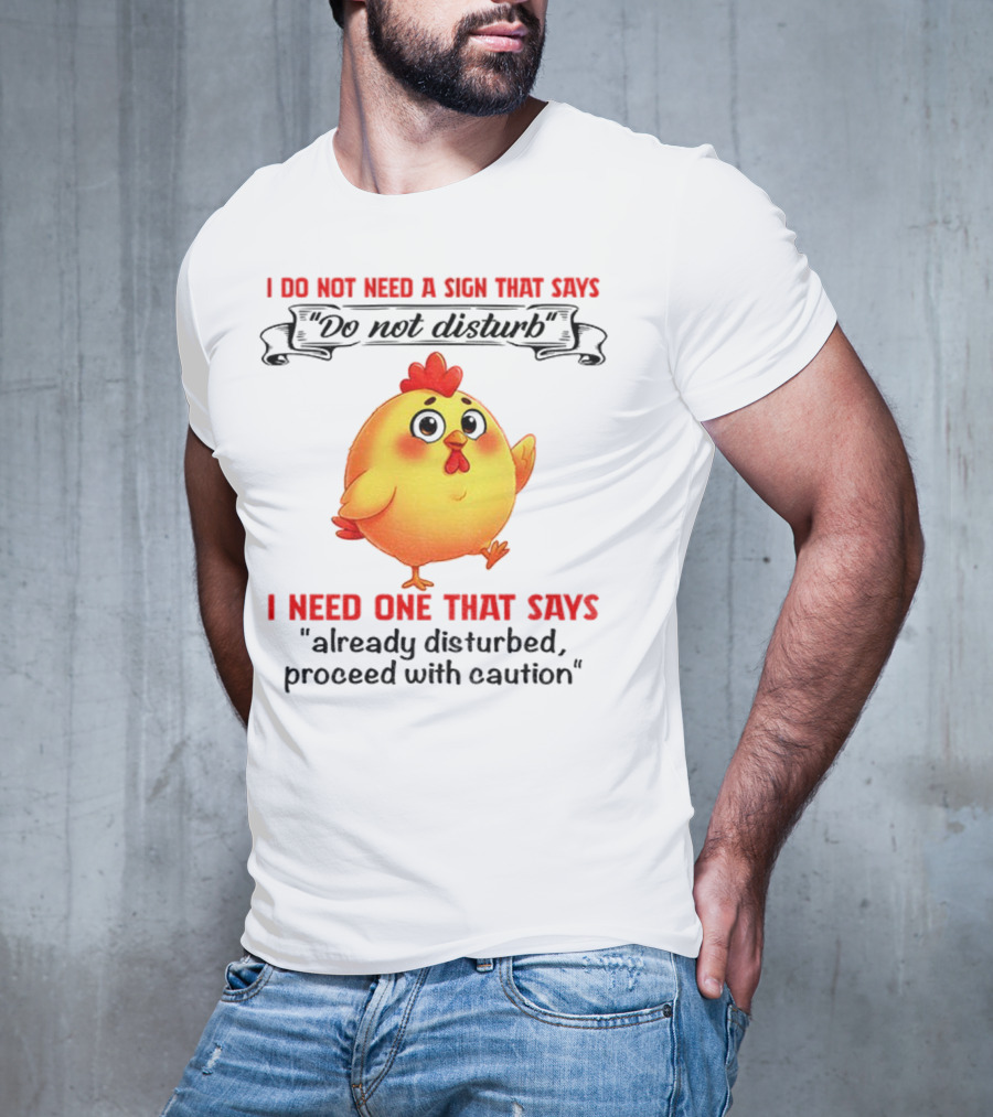 Cute Chicken Already Disturbed Proceed With Caution T-Shirt