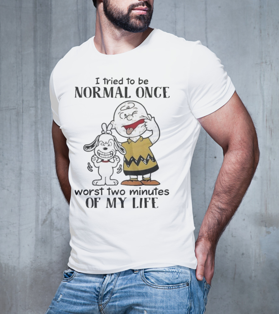 Snoopy Charlie Brown I Tried To Be Normal Once Worst Two Minutes Of My Life Peanuts T-Shirt