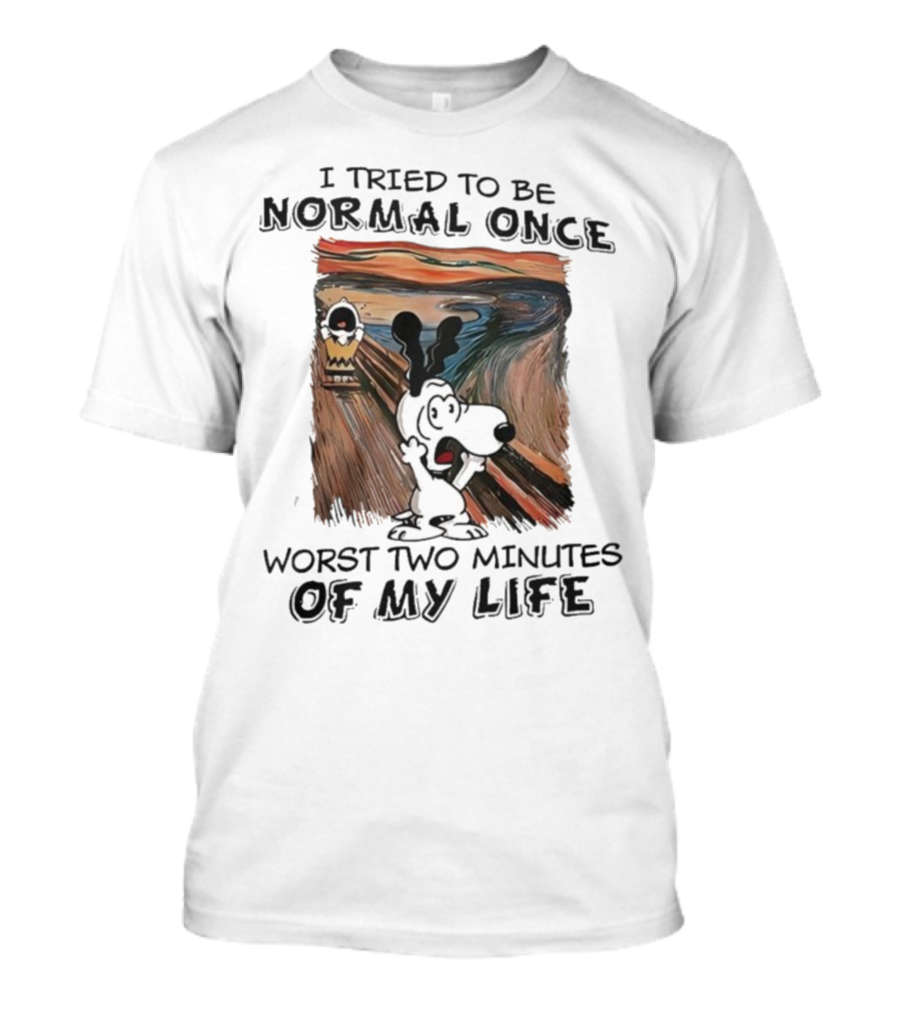 Snoopy Charlie Brown Peanuts The Scream I Tried To Be Normal Once Worst Two Minutes Of My Life T-Shirt