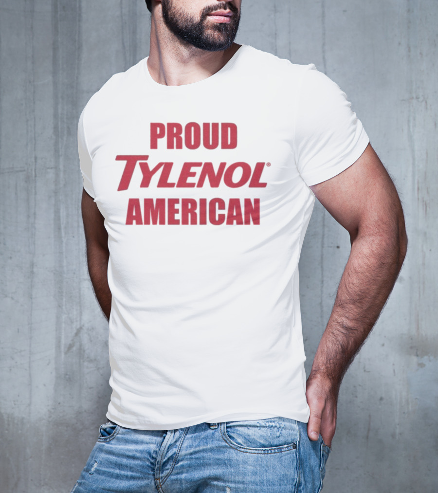 Proud Tylenol American Bold Statement T-Shirt