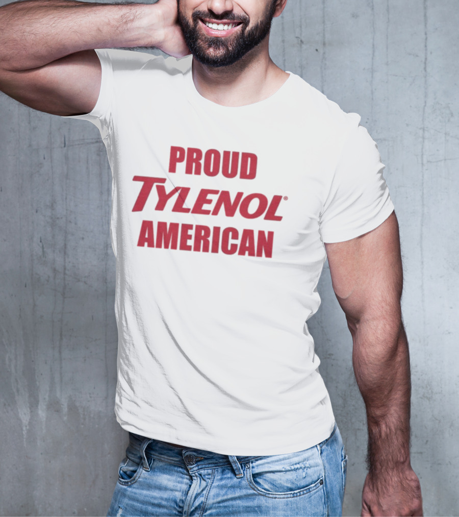 Proud Tylenol American Bold Statement T-Shirt