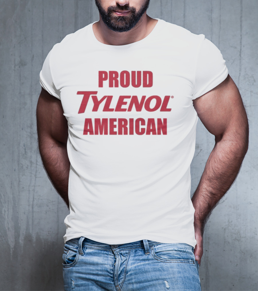 Proud Tylenol American Bold Statement T-Shirt