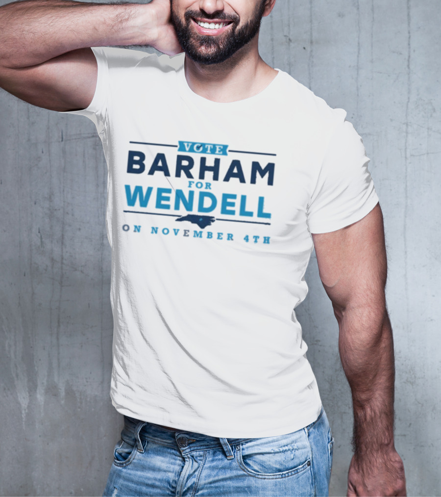 Vote Barham For Wendell On November 4th With North Carolina Map T-Shirt
